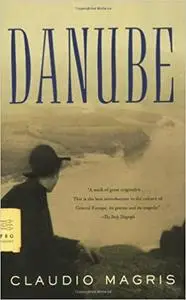 Danube: A Sentimental Journey from the Source to the Black Sea