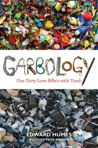 Garbology: Our Dirty Love Affair with Trash (Repost)