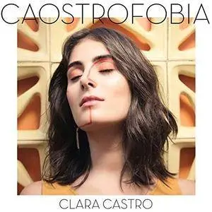 Clara Castro - Caostrofobia (2018) [Official Digital Download]