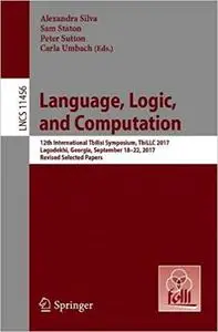 Language, Logic, and Computation: 12th International Tbilisi Symposium, TbiLLC 2017, Lagodekhi, Georgia, September 18-22