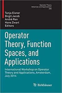 Operator Theory, Function Spaces, and Applications (Repost)