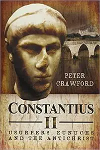 Constantius II: Usurpers, Eunuchs and the Antichrist