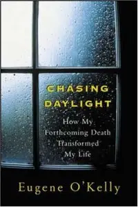 Chasing Daylight:How My Forthcoming Death Transformed My Life (repost)