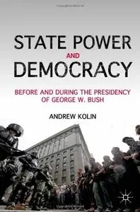 State Power and Democracy: Before and During the Presidency of George W. Bush (Repost)