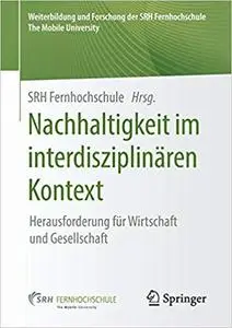 Nachhaltigkeit im interdisziplinären Kontext: Herausforderung für Wirtschaft und Gesellschaft
