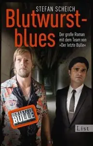 Stefan Scheich - Blutwurstblues - Ein Mick-Brisgau-Krimi: Der große Roman mit dem Team von Der letzte Bulle