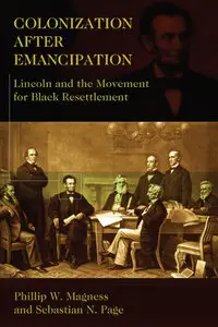 Colonization After Emancipation: Lincoln and the Movement for Black Resettlement