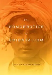 The Homoerotics of Orientalism (Repost)