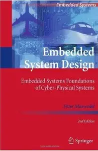 Embedded System Design: Embedded Systems Foundations of Cyber-Physical Systems (2nd edition) [Repost]