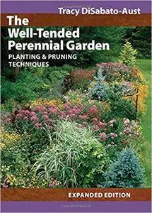 The Well-Tended Perennial Garden: Planting and Pruning Techniques, 2nd edition