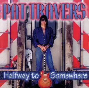 Pat Travers - Halfway To Somewhere (1995)
