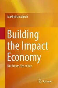 Building the Impact Economy: Our Future, Yea or Nay (repost)