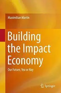 Building the Impact Economy: Our Future, Yea or Nay