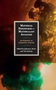 Material Discourse―Materialist Analysis: Approaches in Discourse Studies