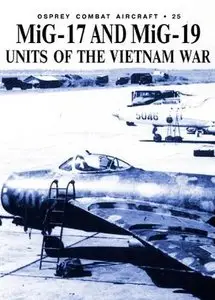 Combat Aircraft 25: MiG-17 and MiG-19 Units of the Vietnam War (Repost)