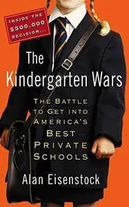 The Kindergarten Wars: The Battle to Get into America's Best Private Schools