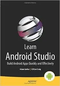 Learn Android Studio: Build Android Apps Quickly and Effectively