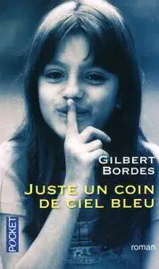 Gilbert BORDES - Juste un coin de ciel bleu