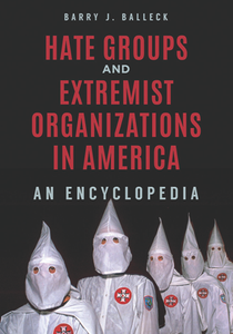 Hate Groups and Extremist Organizations in America : An Encyclopedia