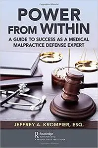 Power from Within: A Guide to Success as a Medical Malpractice Defense Expert