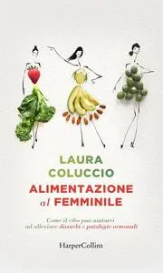 Laura Coluccio - Alimentazione al femminile