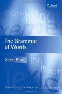 The Grammar of Words: An Introduction to Linguistic Morphology (Oxford Textbooks in Linguistics) [Repost]
