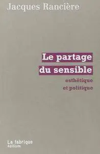 Jacques Rancière, "La partage du sensible: Esthétique et politique"