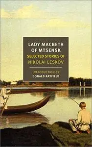 Lady Macbeth of Mtsensk: Selected Stories of Nikolai Leskov (New York Review Books Classics)