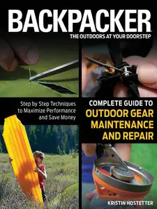 Backpacker magazine's Complete Guide to Outdoor Gear Maintenance and Repair