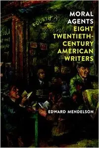 Moral Agents: Eight Twentieth-Century American Writers