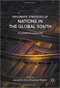 Diplomatic Strategies of Nations in the Global South: The Search for Leadership