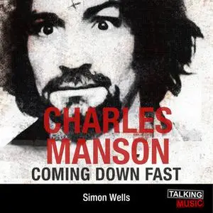«Charles Manson - Coming Down Fast» by Simon Wells