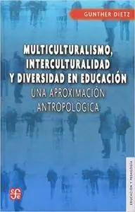 Multiculturalismo, interculturalidad y diversidad en educación. Una aproximación antropológica (Spanish Edition)