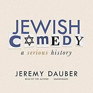 Jewish Comedy: A Serious History [Audiobook]