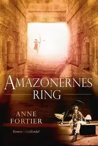 «Amazonernes ring» by Anne Fortier