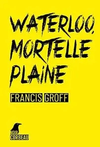 Francis Groff, "Waterloo, mortelle plaine: Une enquête de Stanislas Barberian"