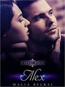 Malia Delrai - Piacere Russo - Alex (2016)