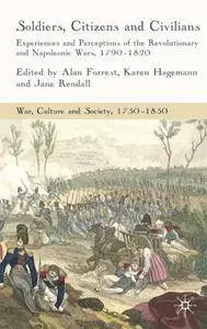 Soldiers, Citizens and Civilians: Experiences and Perceptions of the French Wars, 1790-1820 (Repost)