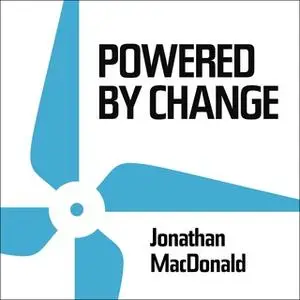 «Powered by Change» by Jonathan MacDonald