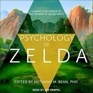 The Psychology of Zelda: Linking Our World to the Legend of Zelda Series [Audiobook]