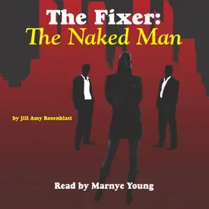 «The Fixer: The Naked Man» by Jill Amy Rosenblatt