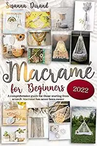 Macramé for Beginners: A comprehensive guide for those starting from scratch. Macramé has never been easier