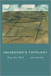 Heidegger's Topology: Being, Place, World