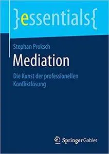 Mediation: Die Kunst der professionellen Konfliktlösung