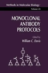 Monoclonal Antibody Protocols (Methods in Molecular Biology, Vol 45) by William C. Davis [Repost]