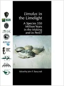Limulus in the Limelight: A Species 350 Million Years in the Making and in Peril? by John T. Tanacredi (Repost)