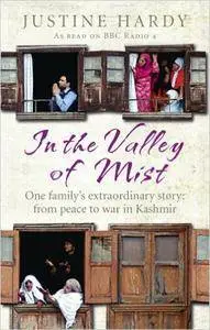 In the Valley of Mist: Kashmir's long war: one family's extraordinary story