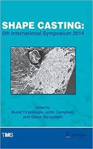 Shape Casting: 5th International Symposium 2014