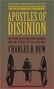 Apostles of Disunion: Southern Secession Commissioners and the Causes of the Civil War