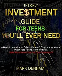 THE ONLY INVESTMENT GUIDE FOR TEENS YOU’LL EVER NEED